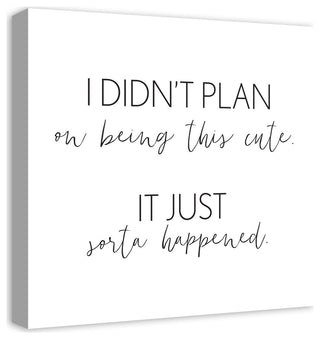 I Didn't Plan On Being Cute 20x20 Canvas Wall Art