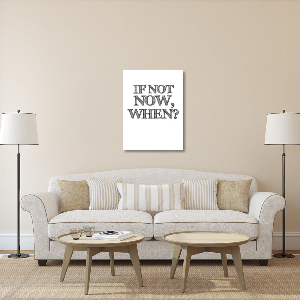 "If Not Now, When? Poster White" Fine Art Print