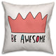 Be Awesome Pink Crown 16x16 Spun Poly Pillow