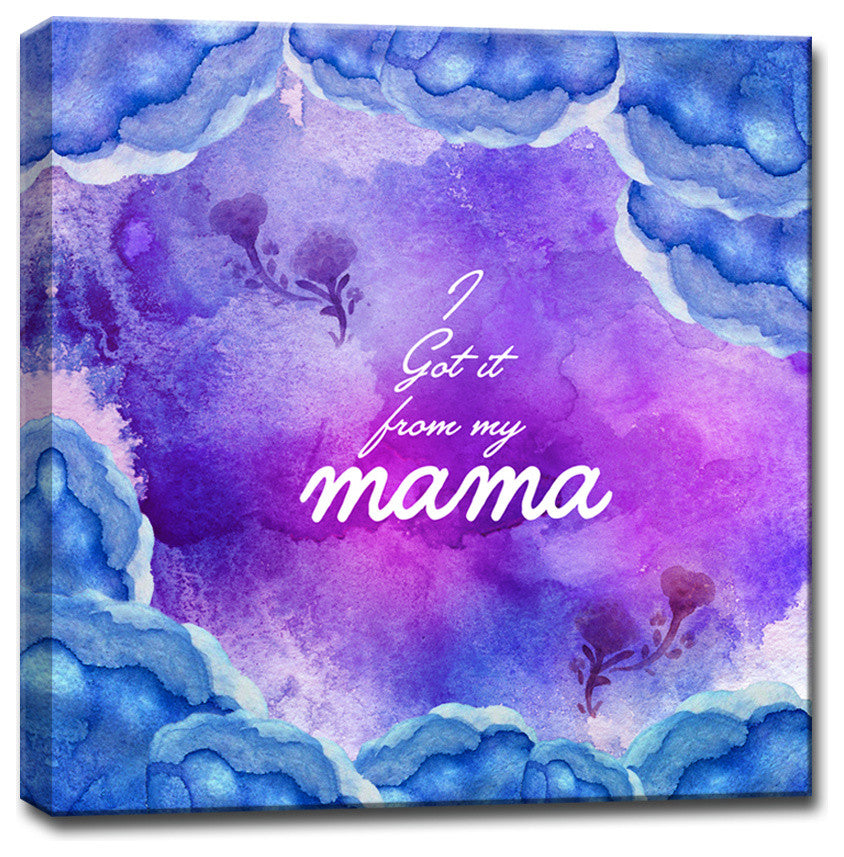 I Got it from my Mama Wrapped Canvas Art, 12"x12"
