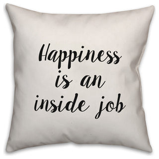 Happiness is An Inside Job, Throw Pillow, 20"x20"