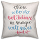 Those Who Do Not Believe In Magic 16x16 Spun Poly Pillow