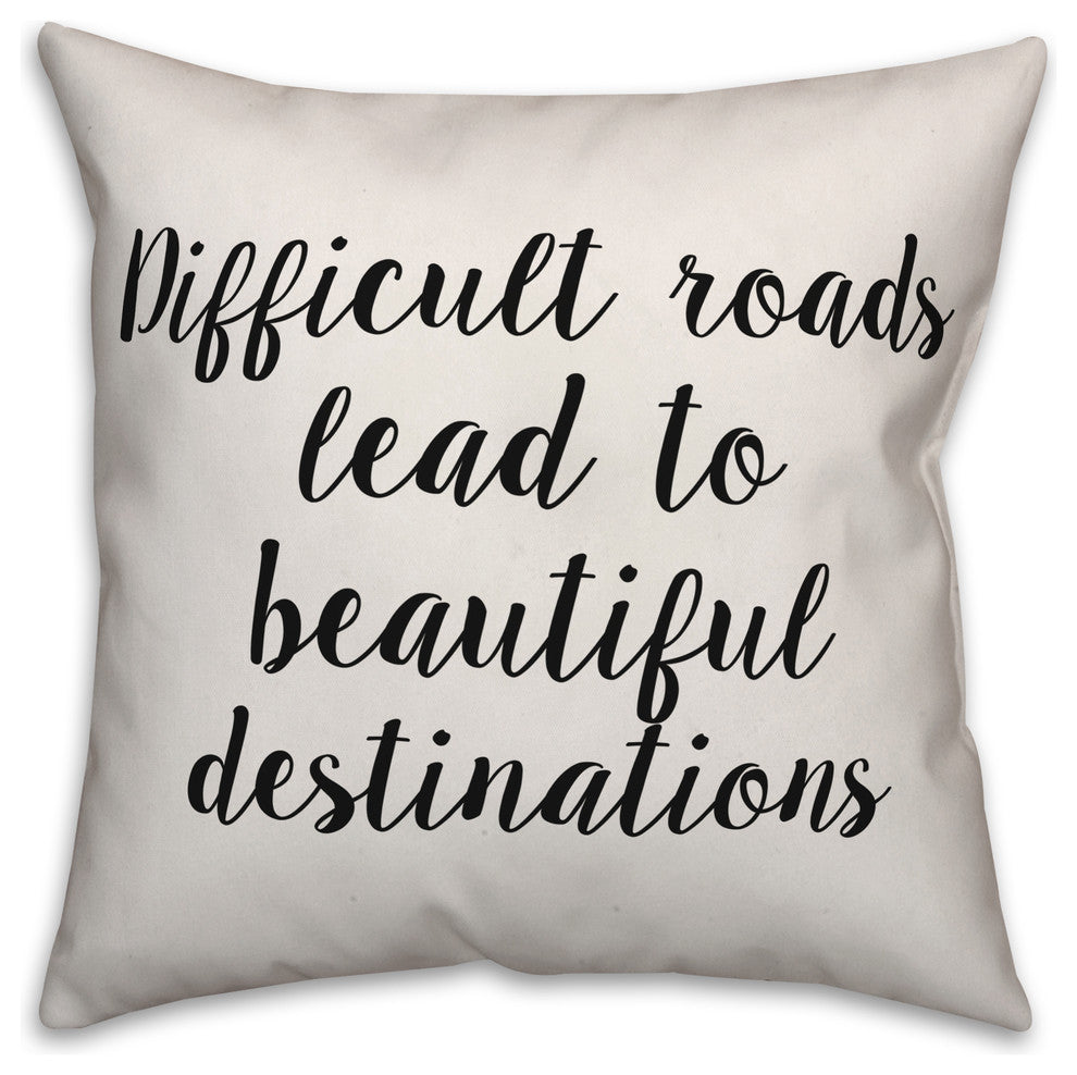 Difficult Roads Lead To Beautiful Destinations, Throw Pillow, 16"x16"