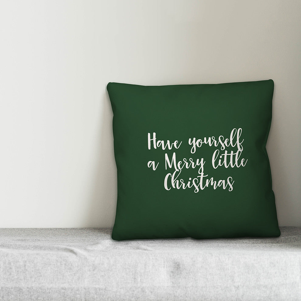 Have Yourself A Merry Little Christmas, Dark Green 18x18 Throw Pillow