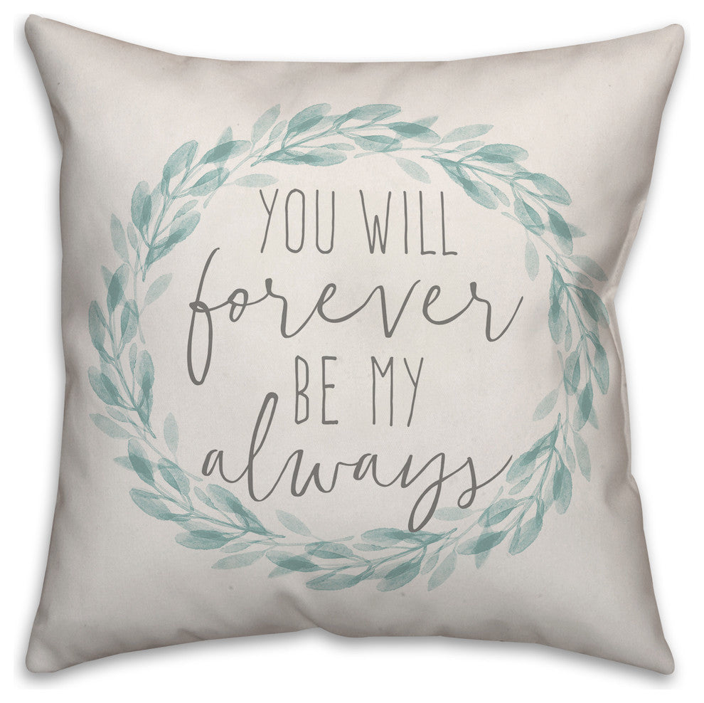 You Will Forever Be My Always Watercolor Wreath Throw Pillow Cover, 20x20