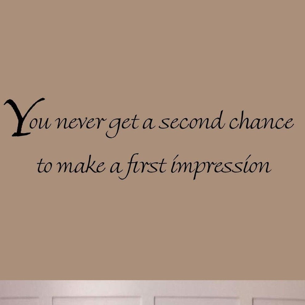 VWAQ You Never Get a Second Chance to Make a First Impression Vinyl Wall Decals