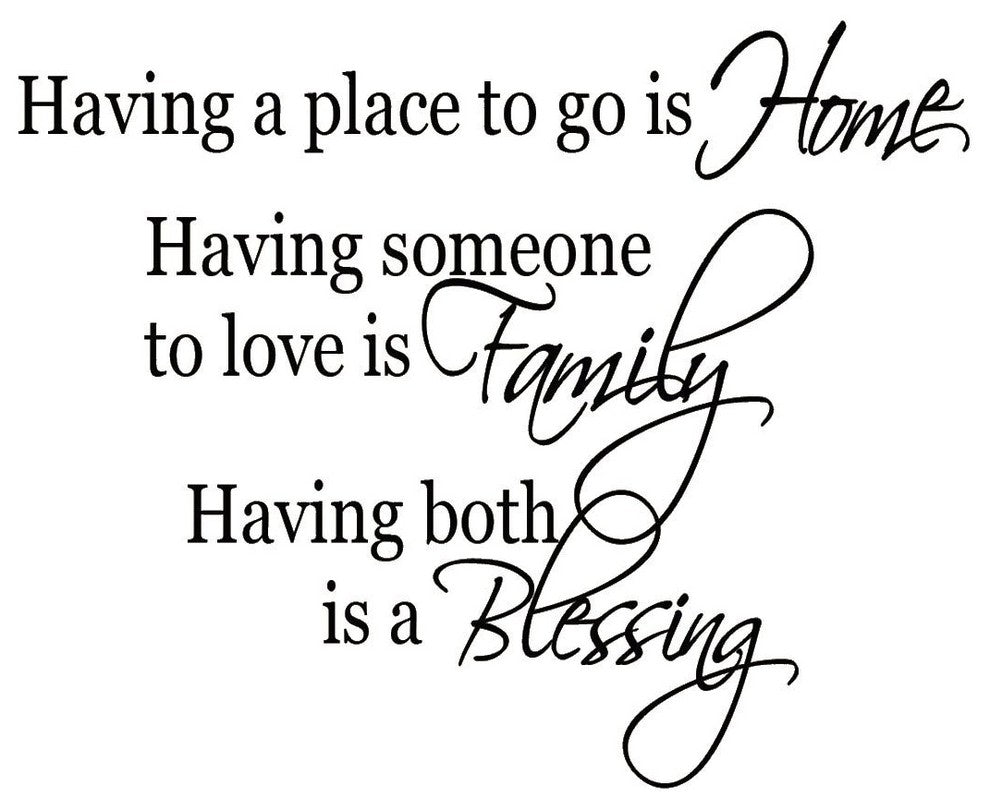 VWAQ Having a Place to go is Home, Having Someone to Love is Family, Wall Decal