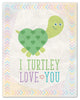 I Turtley Love You, 18x24