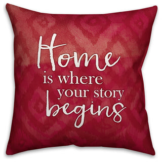 Home is Where Your Story Begins 18x18 Throw Pillow