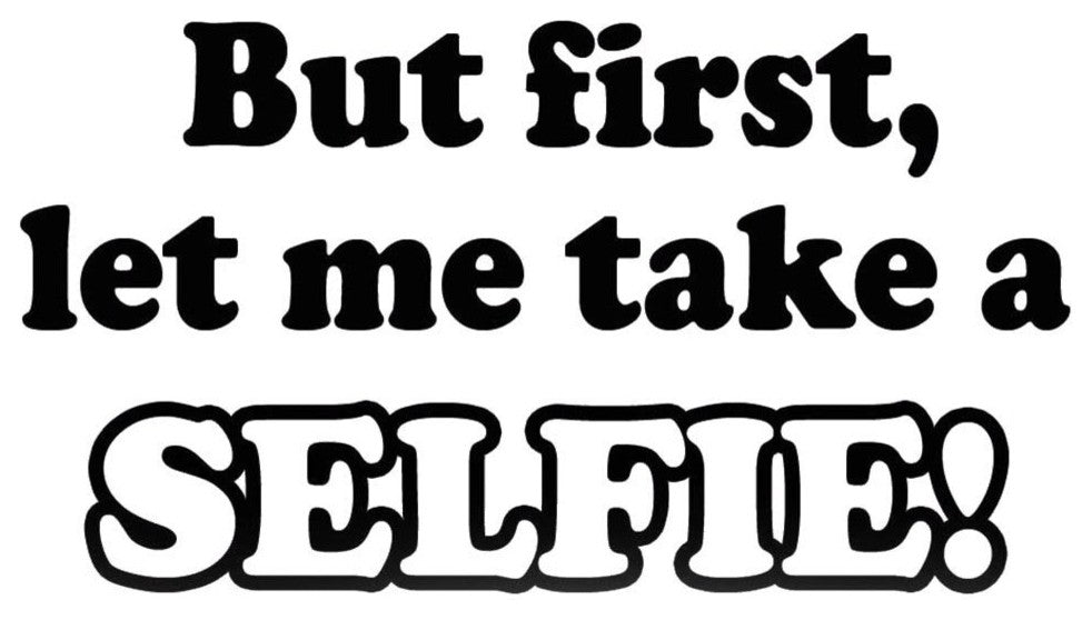 VWAQ But First Let Me Take a Selfie Wall Decal Vinyl Saying Fun Words Girls Room