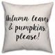 Autumn Leaves and Pumpkins Please, Throw Pillow Cover, 16"x16"