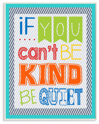 If You Can't Be Kind Be Quiet Textual Art Wall Plaque