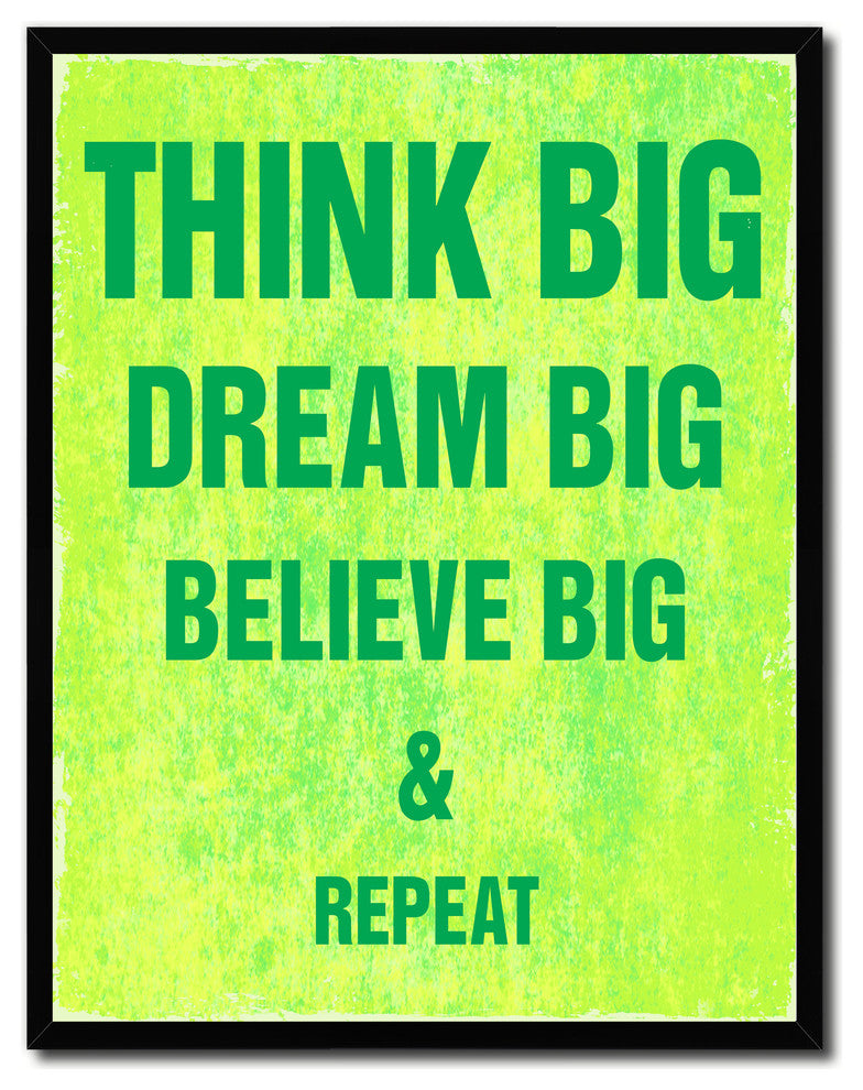 Think Big Dream Big Believe Big And Repeat, Canvas, Picture Frame, 22"X29"