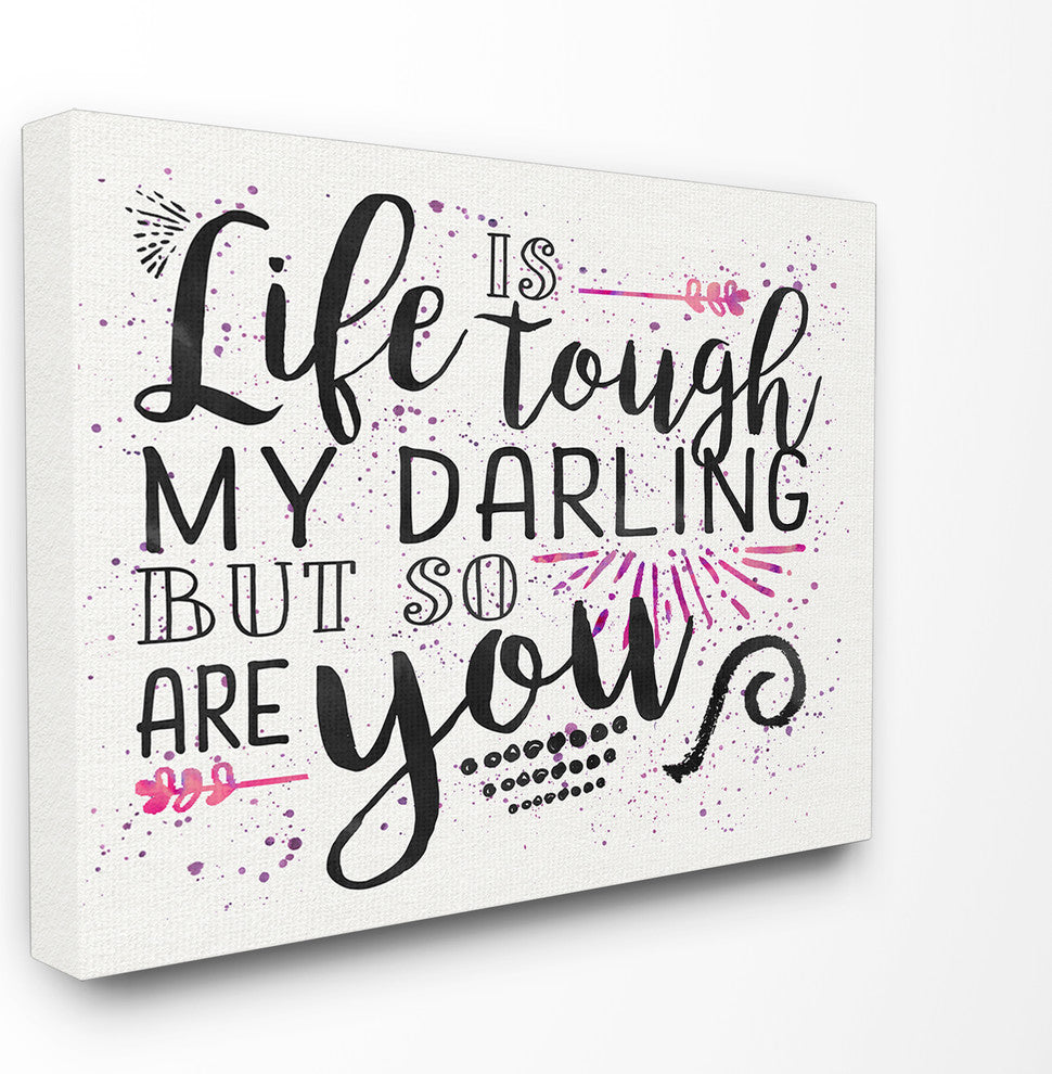 Life Is Tough But So Are You, Canvas, 24"x30"