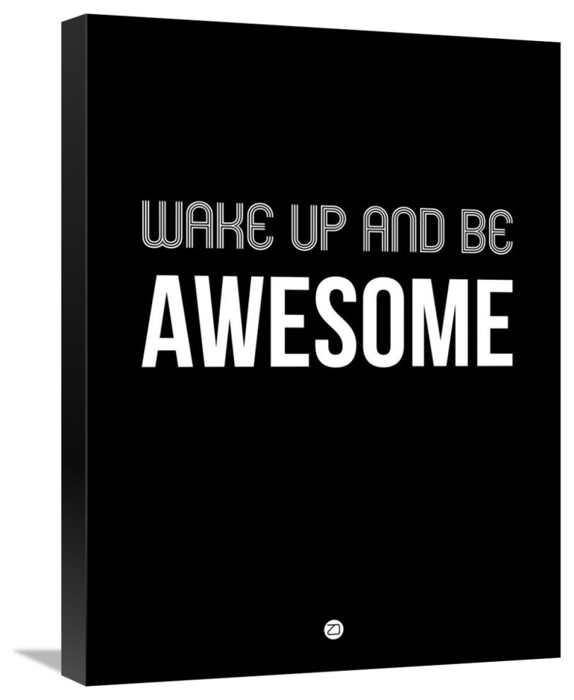 "Wake Up and Be Awesome Poster Black" Fine Art Print