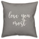 Love You More 16x16 Throw Pillow