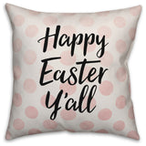 Pink Polka Dot Happy Easter Y'all 18x18 Throw Pillow Cover