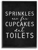 Black and White Sprinkles Are For Cupcakes Not Toilets, Framed, 24"x30"