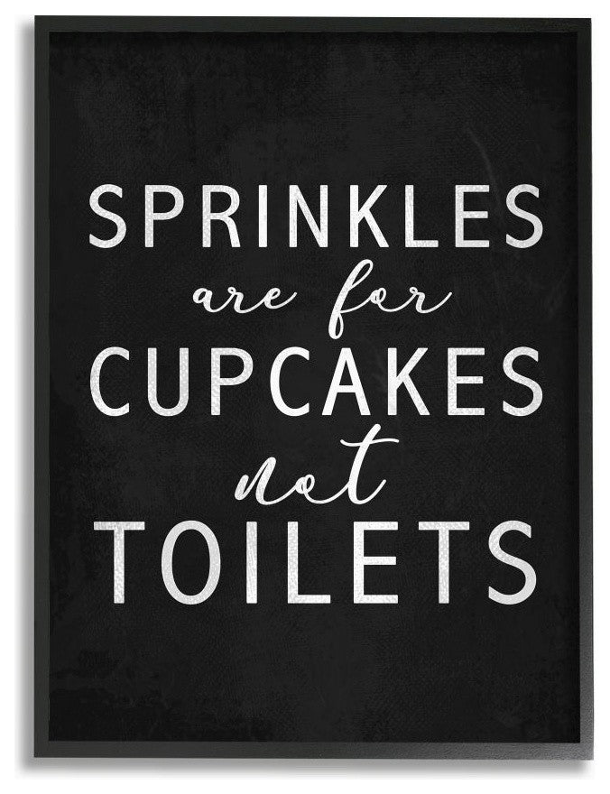 Black and White Sprinkles Are For Cupcakes Not Toilets, Framed, 24"x30"