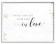 All That You Do in Love Rustic Country Quote, 14 x 11