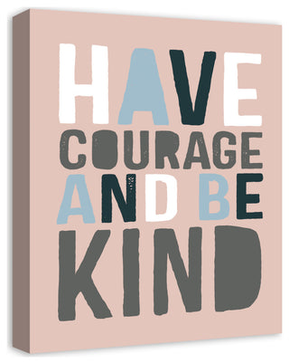 Have Courage Be Kind 16x20 Canvas Wall Art