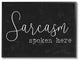 Sarcasm Spoken Here Black & White Funny Typography Art, 11"x14", Framed Giclee