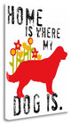 "Home Is Where My Dog Is" By Ginger Oliphant, Giclee on Gallery Wrap Canvas