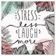 Stress Less Laugh More 30x30 Canvas Wall Art