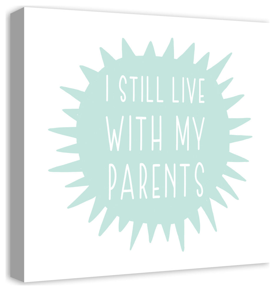 I Still Live With My Parents 20x20 Canvas Wall Art