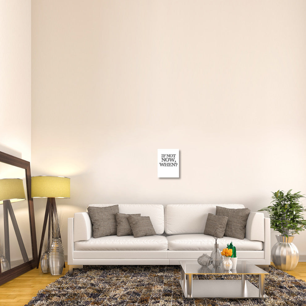 "If Not Now, When? Poster White" Fine Art Print