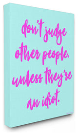 Don't Judgee, Unless Typography Stretched Canvas Wall Art, 16x20