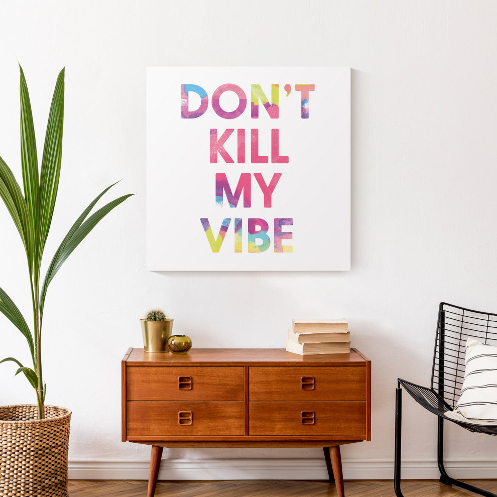 Don't Kill My Vibe 24x24 Canvas Wall Art