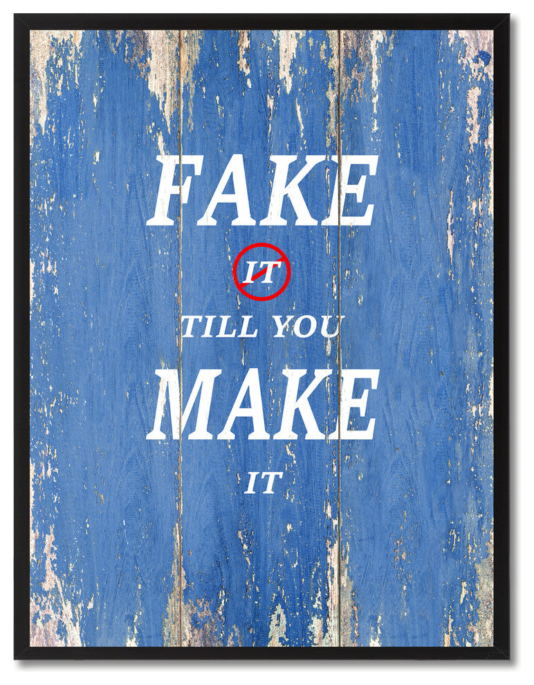 Fake It Till You Make It Inspirational, Canvas, Picture Frame, 28"X37"