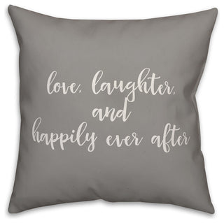 Love Laughter Amd Happily Ever After 16x16 Throw Pillow