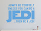 Be a Jedi Wall Decal, 28", Mint