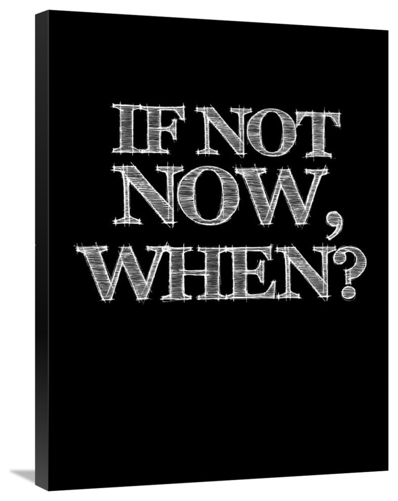 "If Not Now, When? Poster Black" Fine Art Print