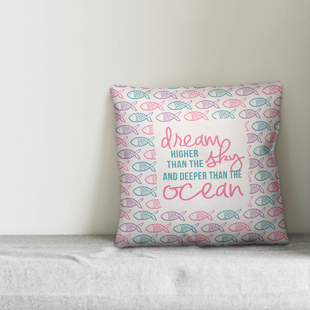 Dream Higher than the Sky and Deeper than the Ocean, Fish 16x16 Spun Poly Pillow