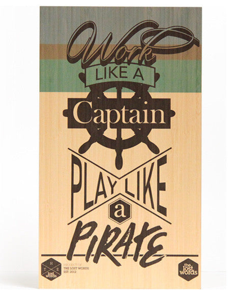 Work like a Captain| Play like a Pirate