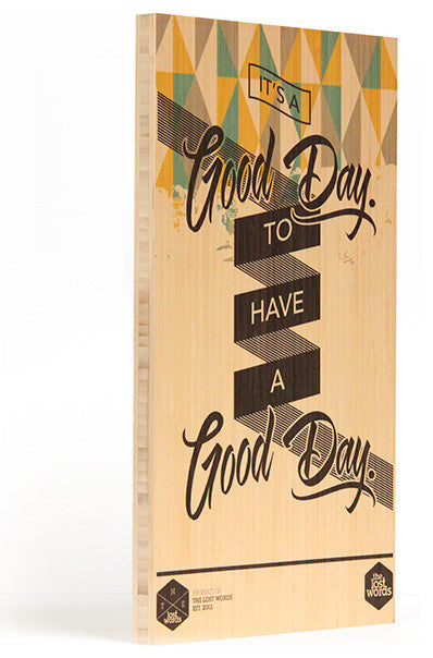 It'ss a Good Day to have a Good Day