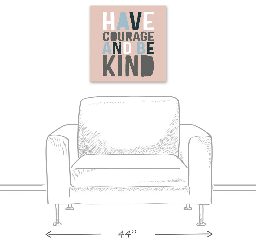 Have Courage Be Kind 20x20 Canvas Wall Art