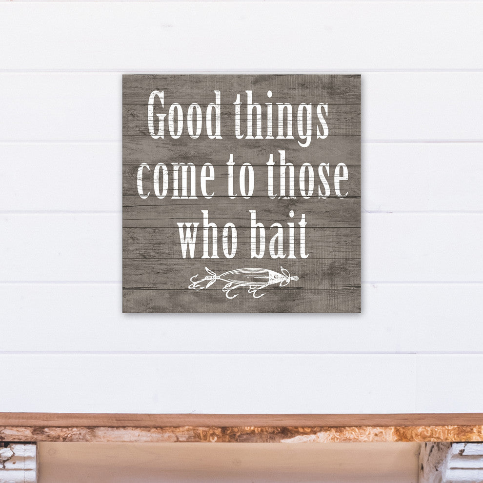 Good Things Come To Those Who Bait 20x20 Print on Canvas