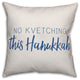 No Kvetching 16"x16" Throw Pillow