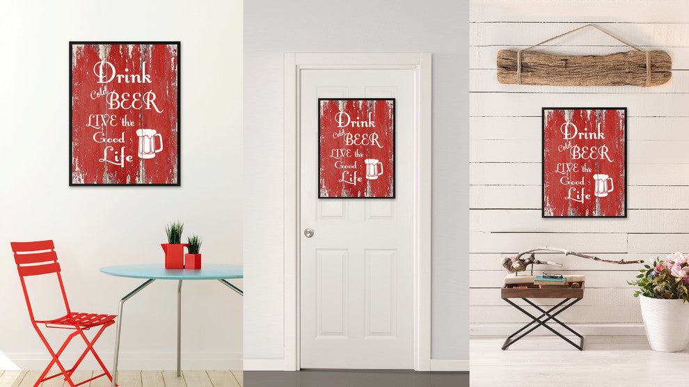 Drink Cold Beer Live The Good Life Inspirational, Canvas, Picture Frame, 28"X37"