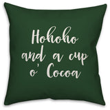 Hohoho And  A Cup O' Cocoa, Dark Green 18x18 Throw Pillow
