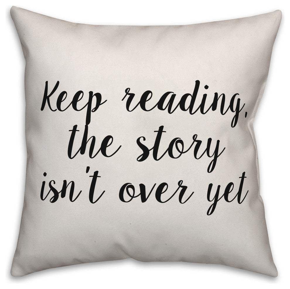 The Story Isn't Over Yet, Throw Pillow, 18"x18"
