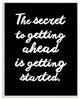 "The Secret To Getting Ahead Black And White" Wall Plaque Art