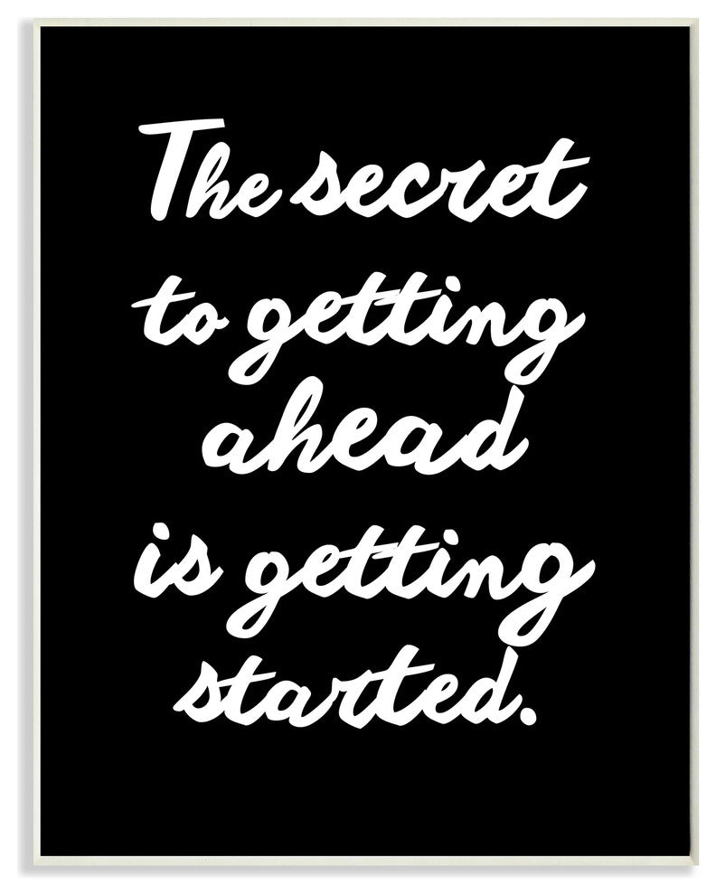 "The Secret To Getting Ahead Black And White" Wall Plaque Art