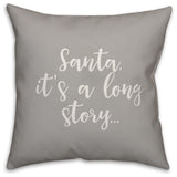 Santa, It's A Long Story, Gray 18x18 Throw Pillow