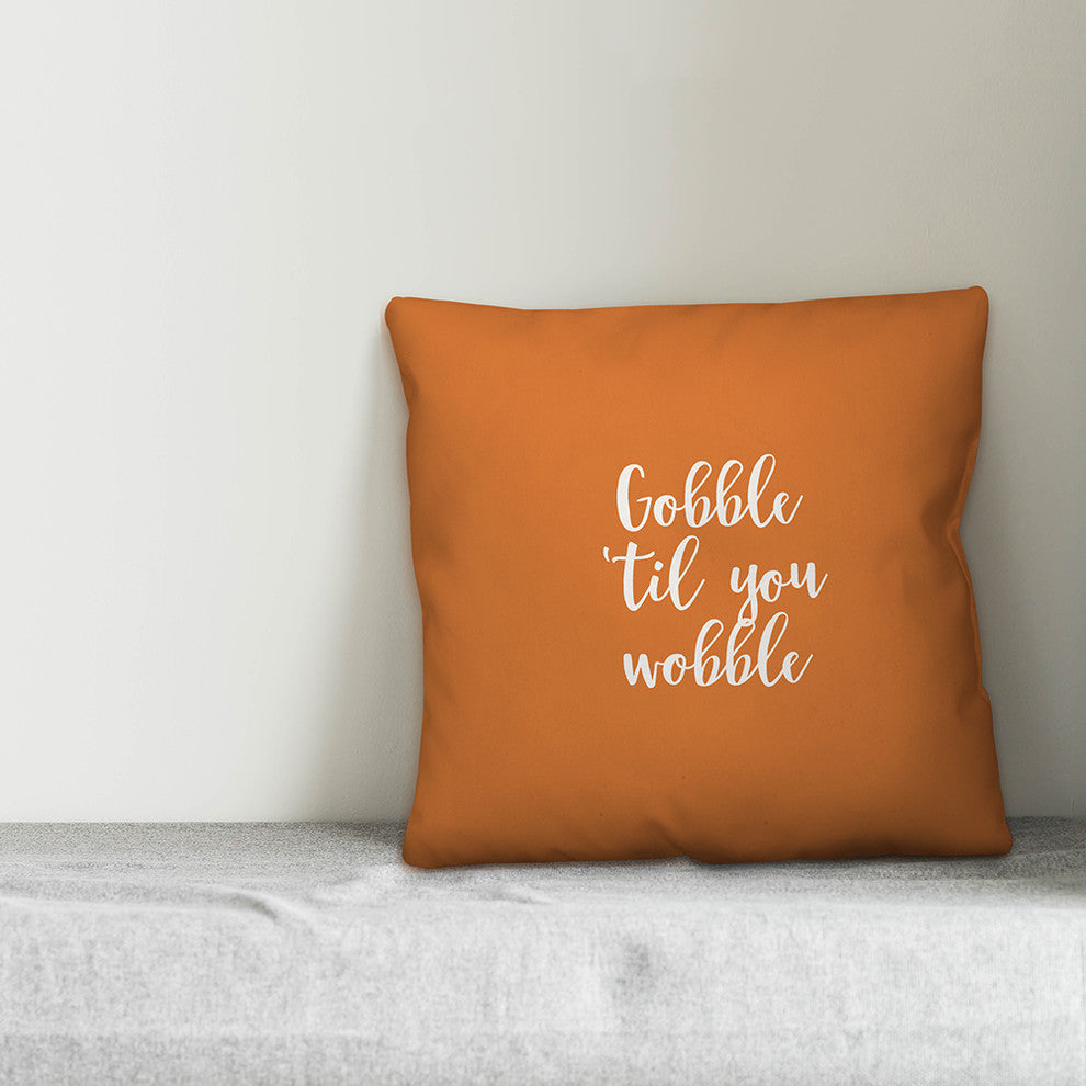 Gobble 'Til You Wobble in Orange 18x18 Throw Pillow Cover