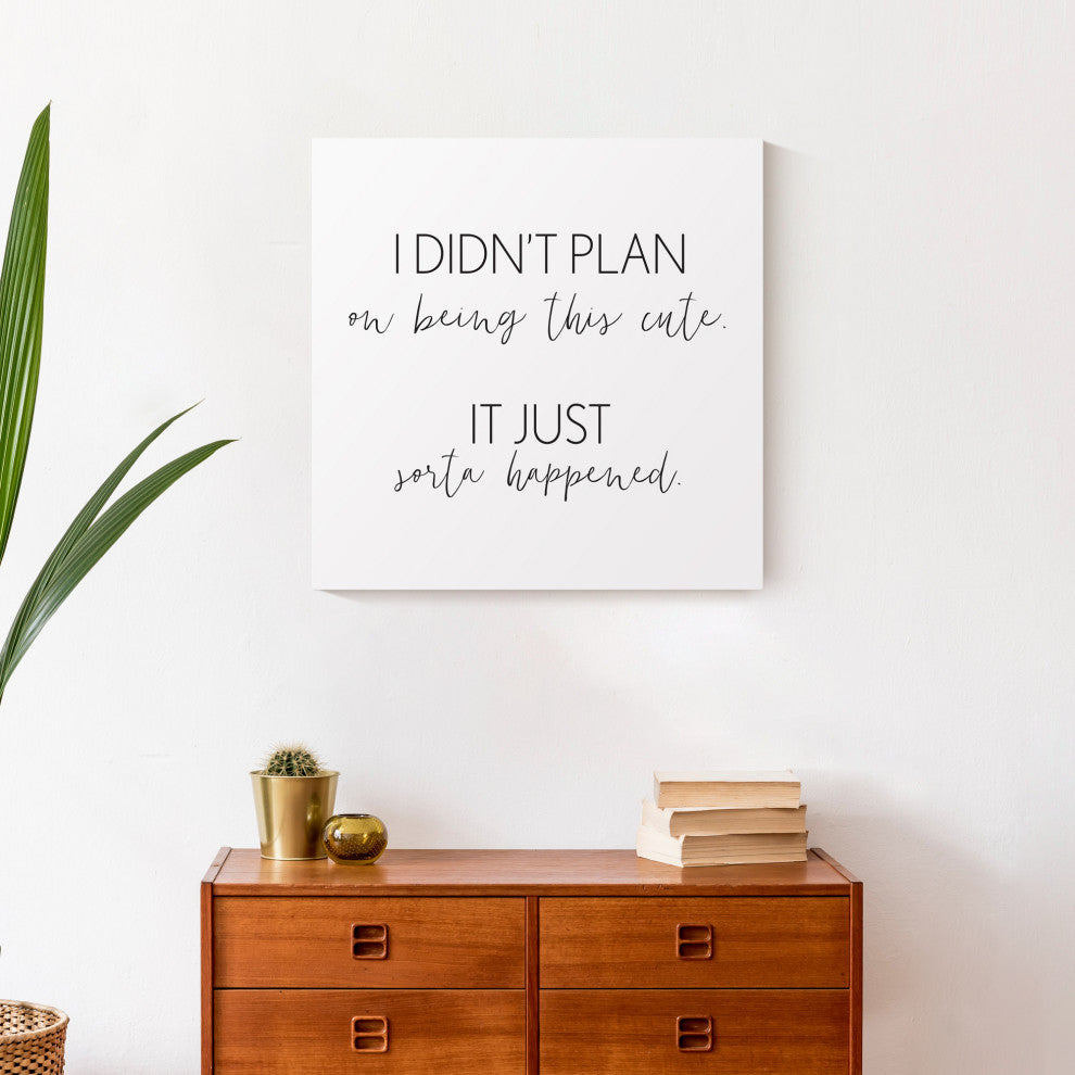 I Didn't Plan On Being Cute 20x20 Canvas Wall Art